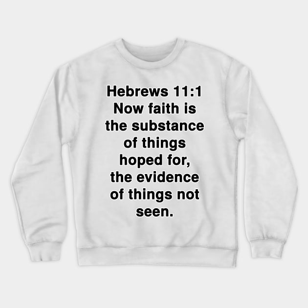 Hebrews 11:1 King James Version Bible Verse Typography Crewneck Sweatshirt by Holy Bible Verses